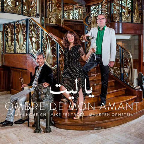 Rima Khcheich, Maarten Ornstein, Mike Fentross - Ombre de Mon Amant
