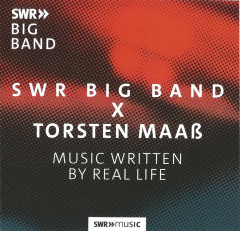 SWR Big Band, Torsten Maaß - Music Written By Real Life