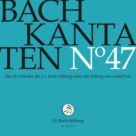 Bach – Chor & Orchester Der J.S. Bach Stiftung, Rudolf Lutz - Kantaten N° 47