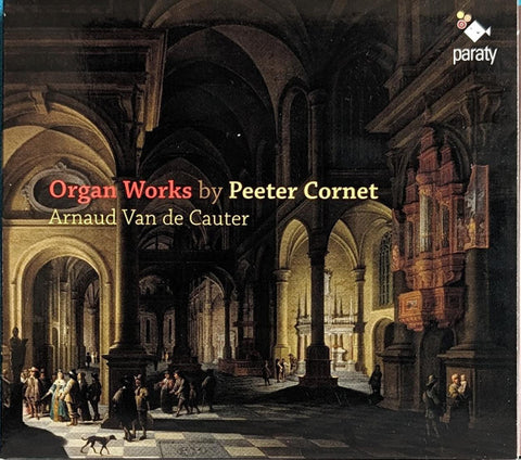 Peeter Cornet, Arnaud Van De Cauter - Organ Works By Peeter Cornet