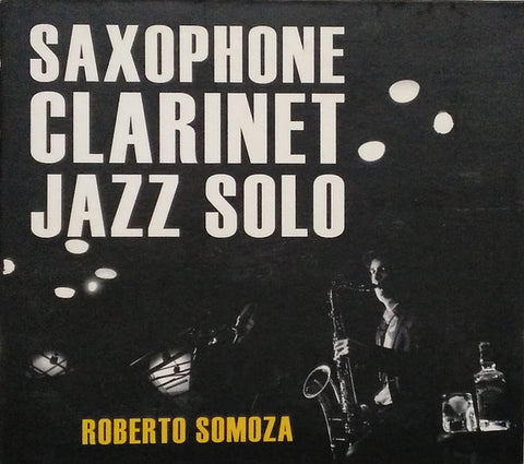 Roberto Somoza - Saxophone Clarinet Jazz Solo