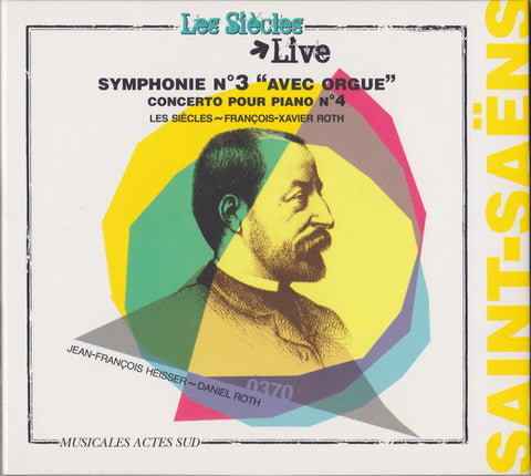 Camille Saint-Saëns, Les Siècles, François-Xavier Roth, Daniel Roth, Jean-François Heisser - Symphonie N°3 & Concerto Pour Piano N°4