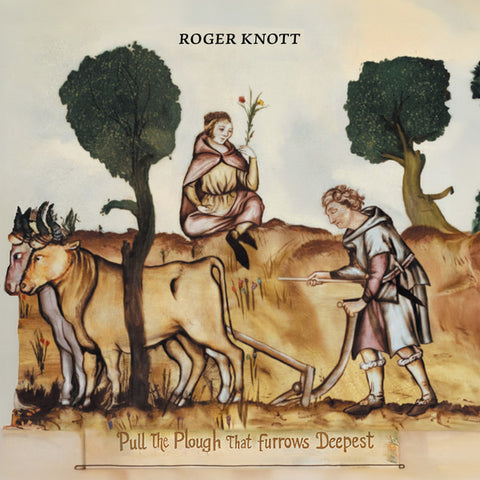 Roger Knott - Pull The Plough That Furrows Deepest