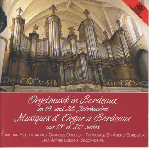 Christian Robert, Jean-Marie Londeix - Orgelmusik In Bordeaux