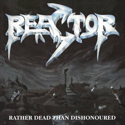 Reactor - Rather Dead Than Dishonoured
