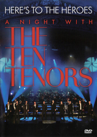 The Ten Tenors - Here's To The Heroes - A Night With The Ten Tenors