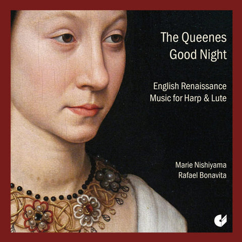 Marie Nishiyama, Rafael Bonavita - The Queenes Good Night (English Renaissance Music For Harp & Lute)