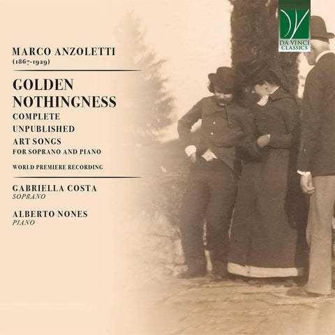 Marco Anzoletti - Gabriella Costa, Alberto Nones - Golden Nothingness (Complete Unpublished Art Songs For Soprano And Piano)