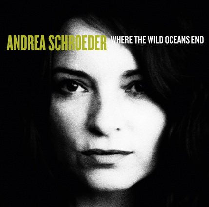 Andrea Schroeder - Where The Wild Oceans End