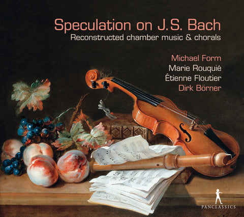 Michael Form, Marie Rouquié, Étienne Floutier, Dirk Börner - Speculation On J.S. Bach: Reconstructed Chamber Music And Chorals