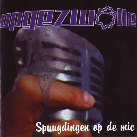 Opgezwolle - Spuugdingen op de mic