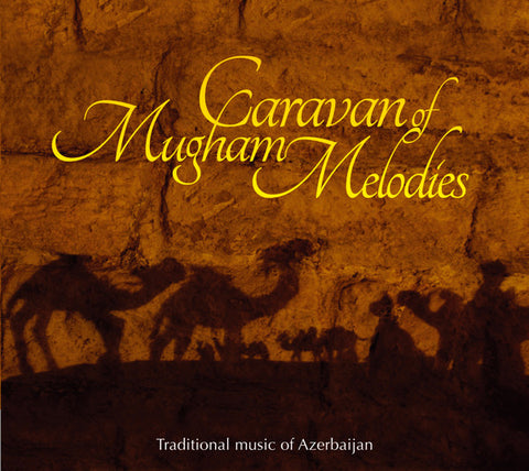 Various - Caravan of Mugham Melodies - Traditional Music of Azerbaijan