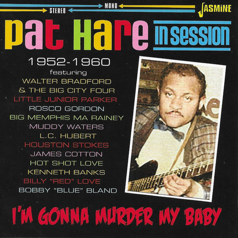 Pat Hare - I'm Gonna Murder My Baby:  Pat Hare In Session 1952-1960