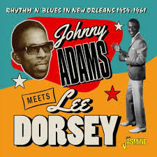 Johnny Adams, Lee Dorsey - Johnny Adams Meets Lee Dorsey Rhythm 'N' Blues In New Orleans 1959-1961