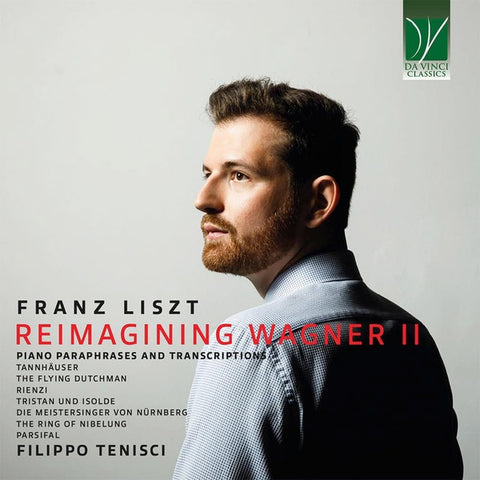 Franz Liszt - Filippo Tenisci - Reimagining Wagner II (Piano Paraphrases And Transcriptions)