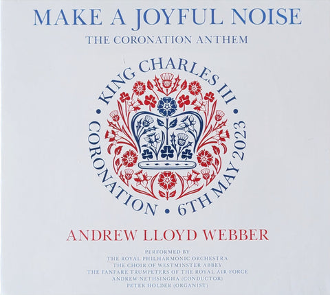 Andrew Lloyd Webber - Make A Joyful Noise - The Coronation Anthem