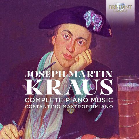 Joseph Martin Kraus - Costantino Mastroprimiano - Complete Piano Music