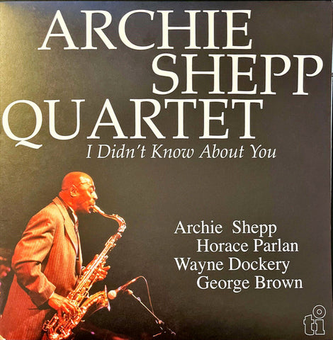 Archie Shepp, Horace Parlan, Wayne Dockery, George Brown - Archie Shepp Quartet - I Didn't Know About You