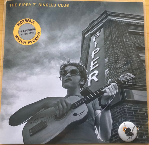 Hotwax, Wytch Pycknyck - The Piper 7” Singles Club