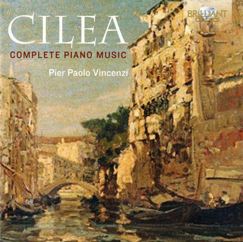Francesco Cilea, Pier Paolo Vincenzi - Complete Piano Music