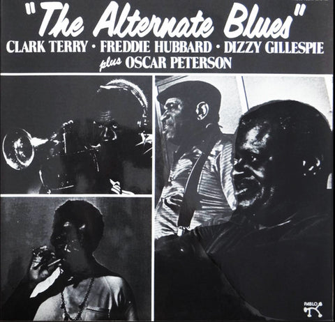 Clark Terry, Freddie Hubbard, Dizzy Gillespie Plus Oscar Peterson - The Alternate Blues