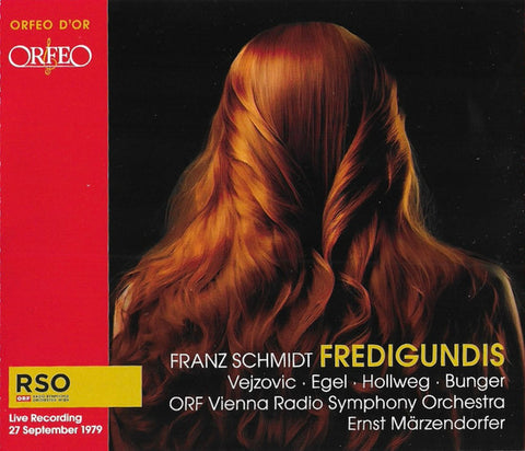 Franz Schmidt - Vejzovic, Egel, Hollweg, Bunger, ORF Vienna Radio Symphony Orchestra, Ernst Märzendorfer - Fredigundis