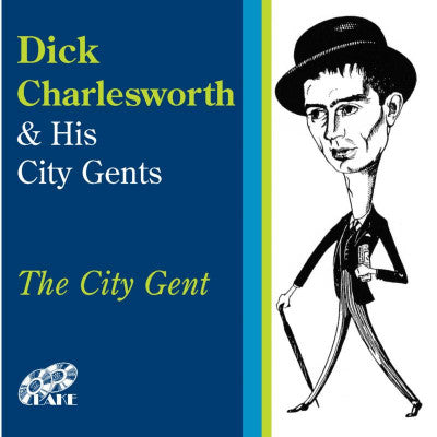 Dick Charlesworth And The City Gents - The City Gent