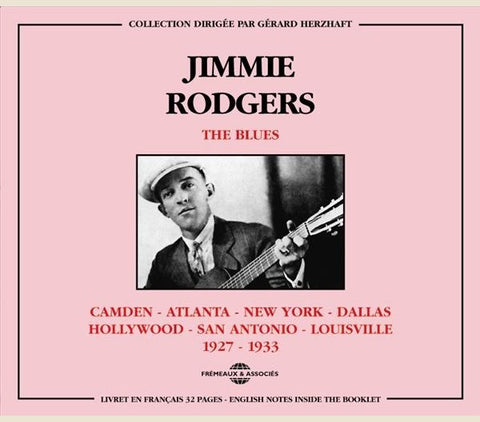 Jimmie Rodgers - Camden - Atlanta - New York - Dallas - Hollywood - San Antonio - Louisville 1927 - 1933