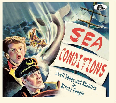 Various - Sea Conditions (32 Swell Songs And Shanties For Breezy People)