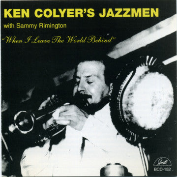 Ken Colyer's Jazzmen With Sammy Rimington - When I Leave The World Behind