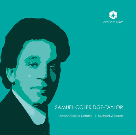 Coleridge-Taylor, London Choral Sinfonia, Michael Waldron, James Orford - Choral music by Samuel Coleridge-Taylor