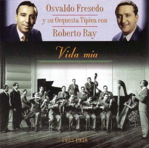 Osvaldo Fresedo Y Su Orquesta Típica Con Roberto Ray - Vida Mia 1933-1938