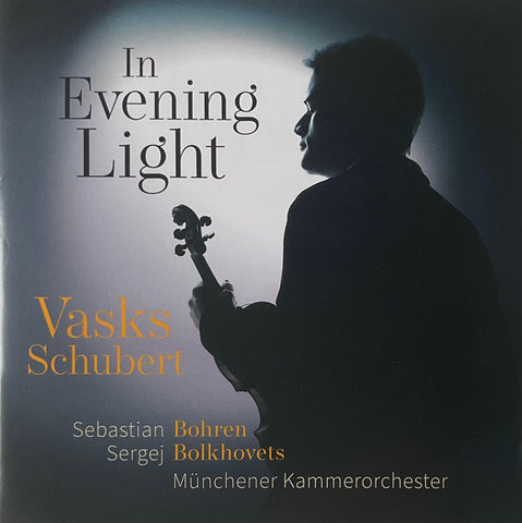 Vasks, Schubert, Sebastian Bohren, Sergej Bolkhovets, Münchener Kammerorchester - In Evening Light