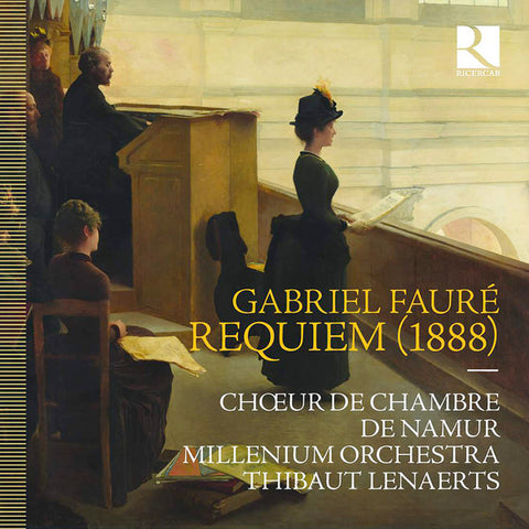 Gabriel Fauré – Choeur de Chambre de Namur, Millenium Orchestra, Thibaut Lenaerts - Requiem (1888)