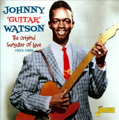 Johnny 'Guitar' Watson - The Original Gangster Of Love 1953-1959