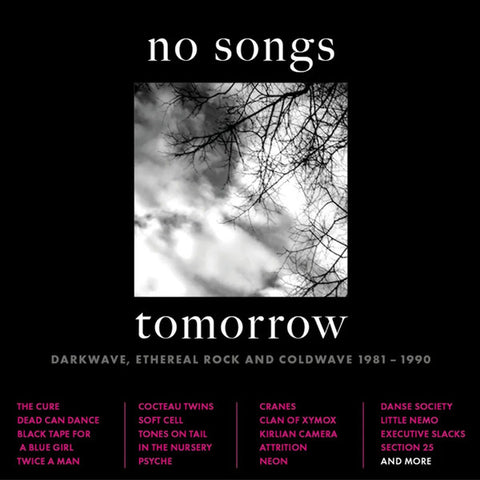 Various - No Songs Tomorrow: Darkwave, Ethereal Rock And Coldwave 1981 – 1990