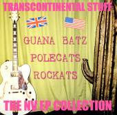 Guana Batz / Polecats / Rockats - Transcontinental Stuff