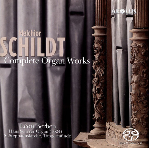 Melchior Schildt - Léon Berben - Complete Organ Works