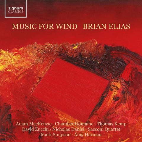 Brian Elias - Adam Mackenzie • Chamber Domaine • Thomas Kemp • David Zucchi • Nicholas Daniel • Sacconi Quartet • Mark Simpson • Amy Harman - Music For Wind