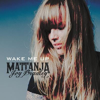 Mattanja Joy Bradley - Wake Me Up