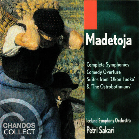 Madetoja - Iceland Symphony Orchestra / Petri Sakari - Complete Symphonies, Comedy Overture, Suites From 'Okon Fuoko' & 'The Ostrobothnians'