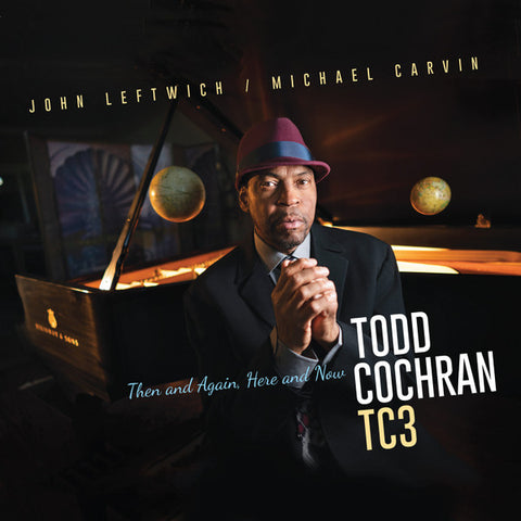 Todd Cochran TC3 - Then And Again, Here And Now