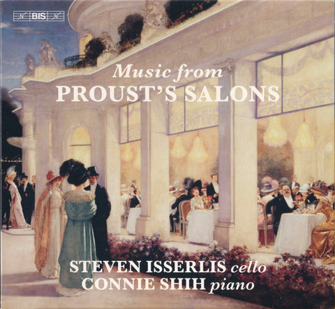 Steven Isserlis, Connie Shih - Music From Proust's Salons