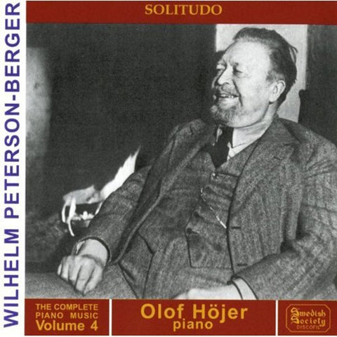 Wilhelm Peterson-Berger, Olof Höjer - Peterson-Berger - Complete Piano Music Volume 4