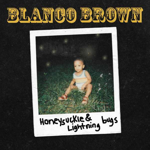 Blanco Brown - Honeysuckie & Lighning Bugs