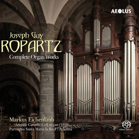 Joseph Guy Ropartz, Markus Eichenlaub - Complete Organ Works