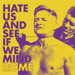 Rome - Hate Us And See If We Mind