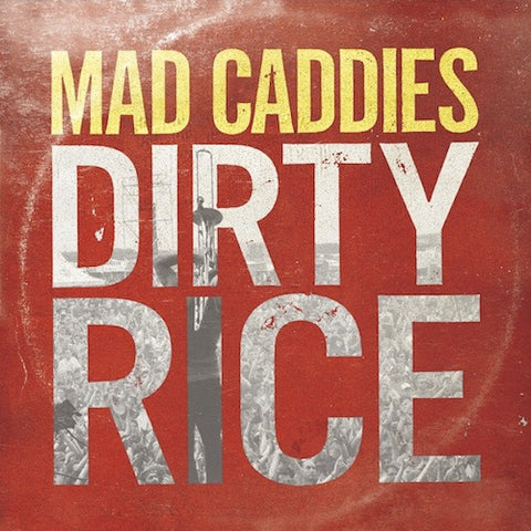 Mad Caddies, - Dirty Rice
