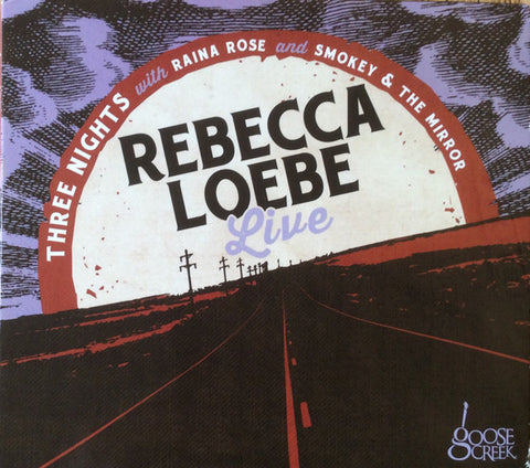 Rebecca Loebe - Three Nights with Raina Rose and Smokey & The Mirror - Live