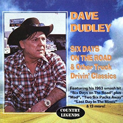 Dave Dudley - Six Days On The Road & Other Truckin' Drivin' Classics